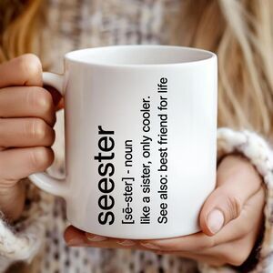 Funny Sister Coffee Mug, Gift for Best Friends and Sisters, seester Quote Cup
